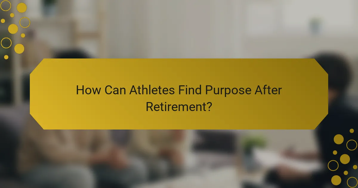 How Can Athletes Find Purpose After Retirement?