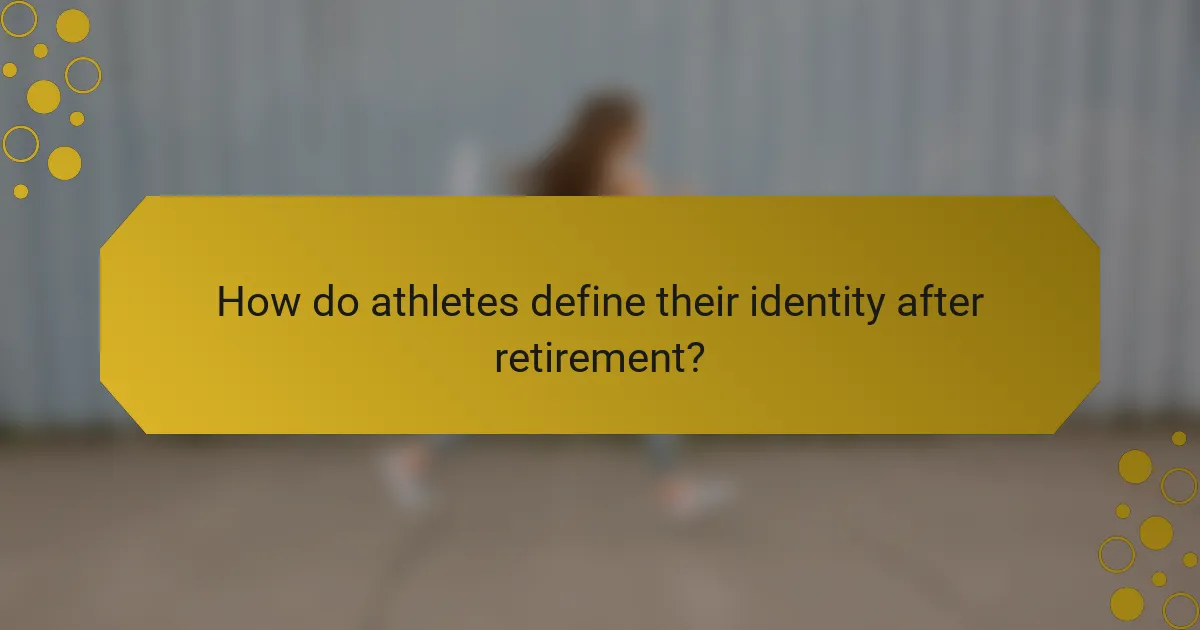 How do athletes define their identity after retirement?