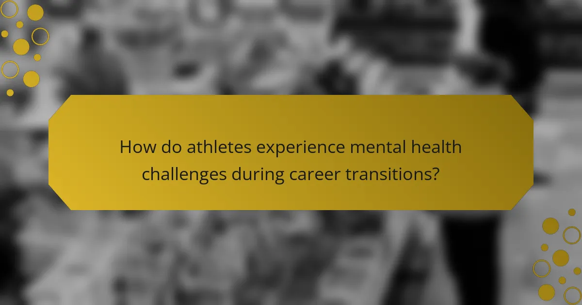 How do athletes experience mental health challenges during career transitions?