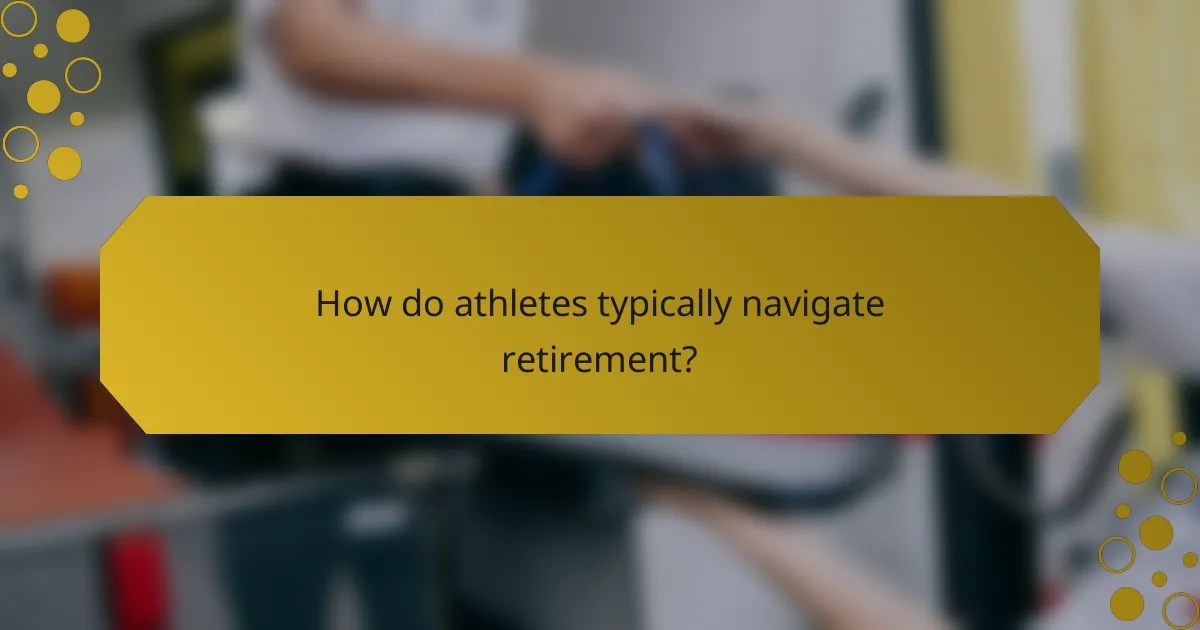 How do athletes typically navigate retirement?