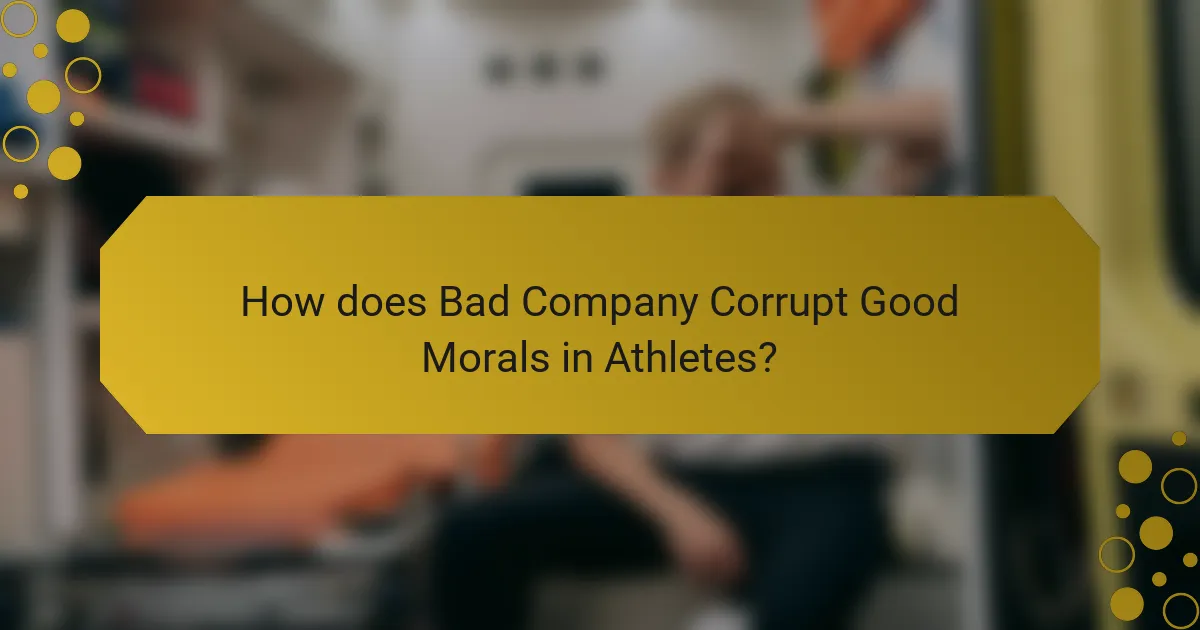 How does Bad Company Corrupt Good Morals in Athletes?