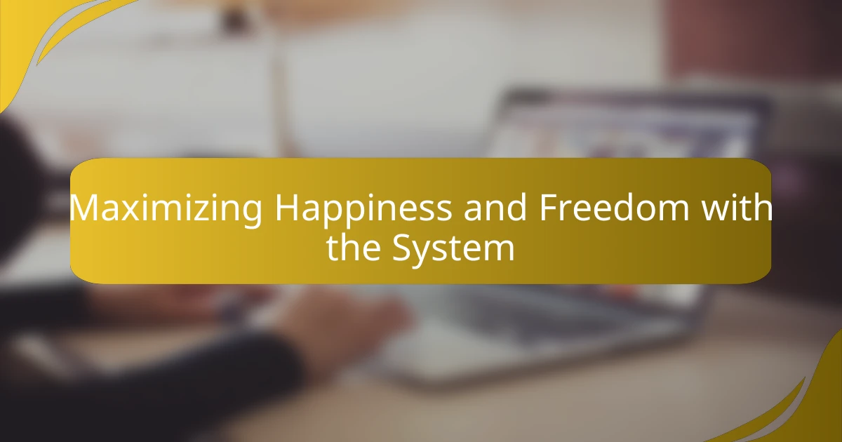 Maximizing Happiness and Freedom with the System