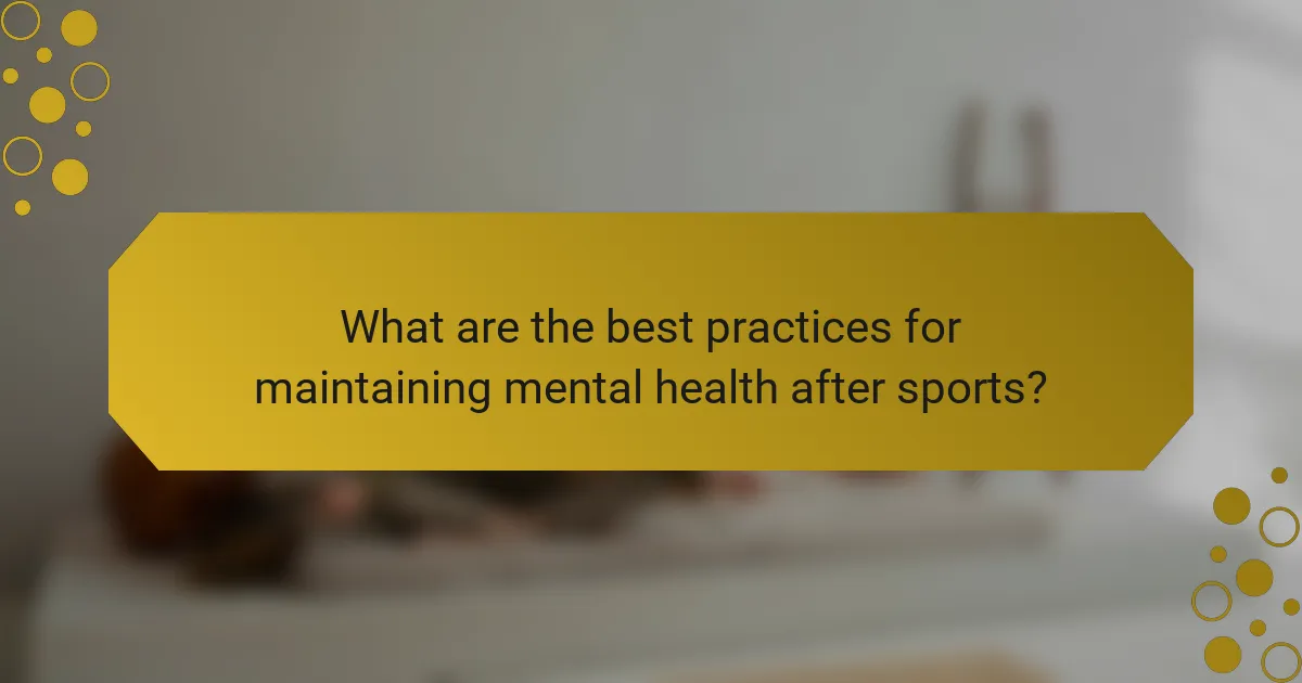 What are the best practices for maintaining mental health after sports?