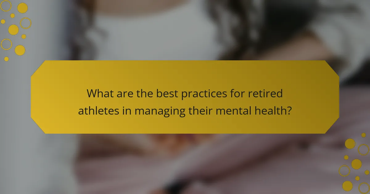 What are the best practices for retired athletes in managing their mental health?
