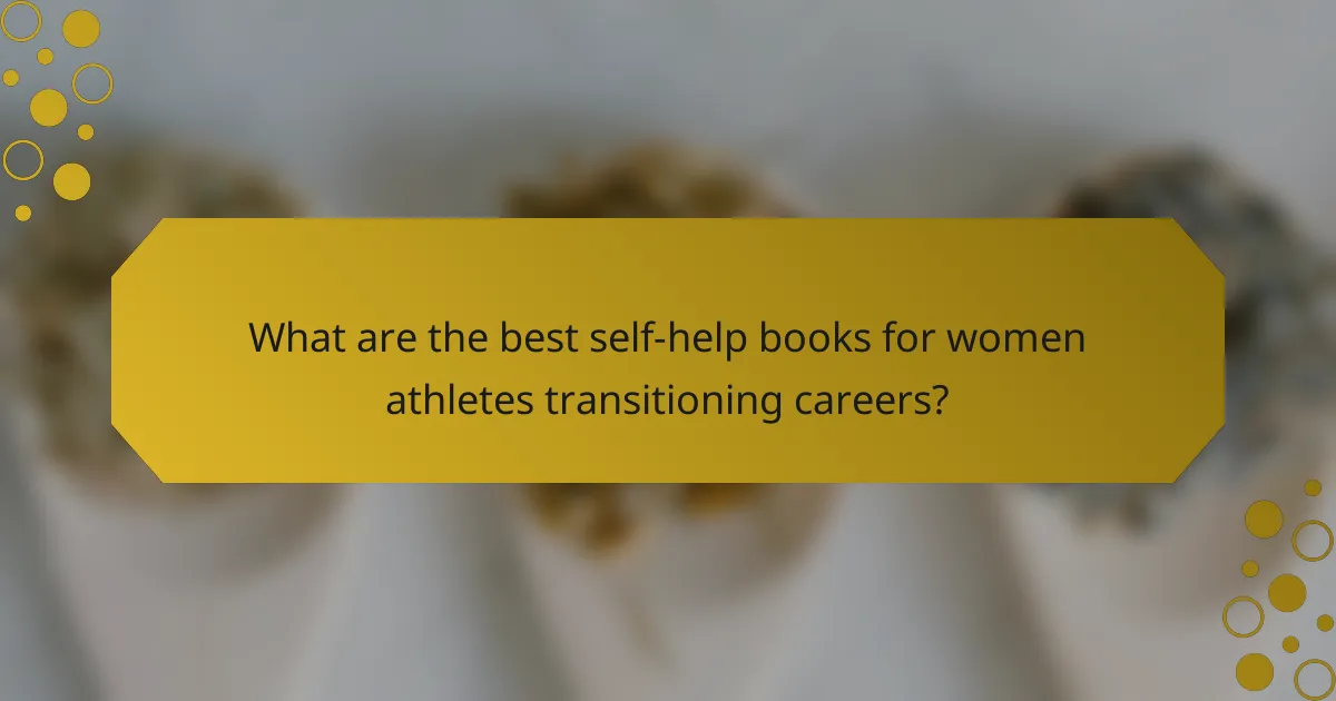 What are the best self-help books for women athletes transitioning careers?