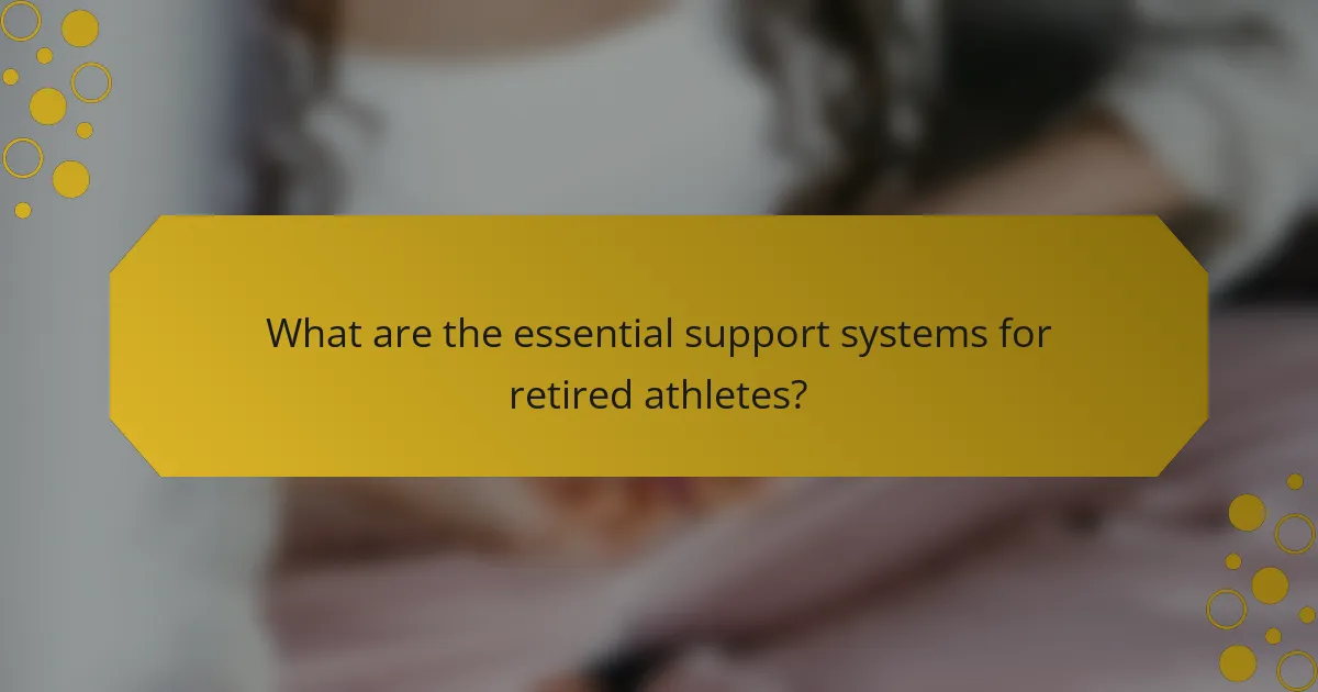 What are the essential support systems for retired athletes?