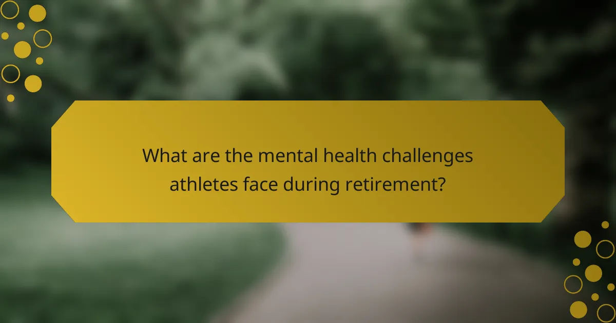 What are the mental health challenges athletes face during retirement?