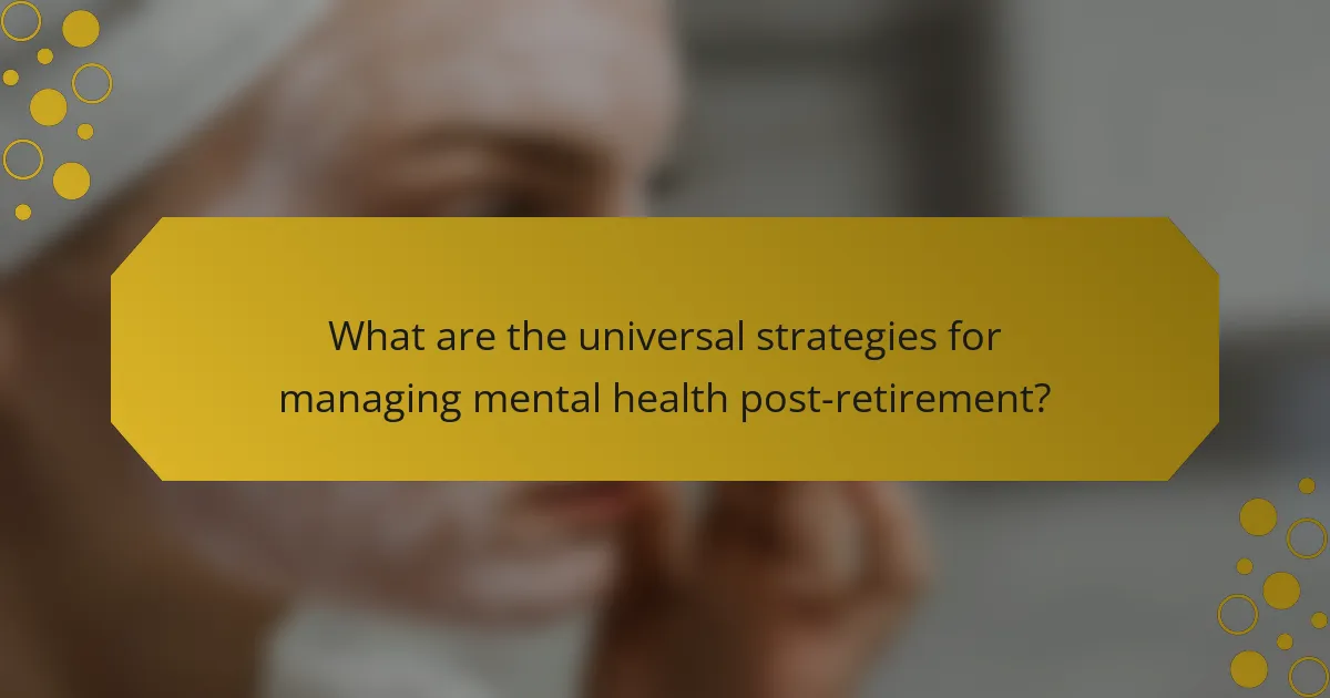 What are the universal strategies for managing mental health post-retirement?