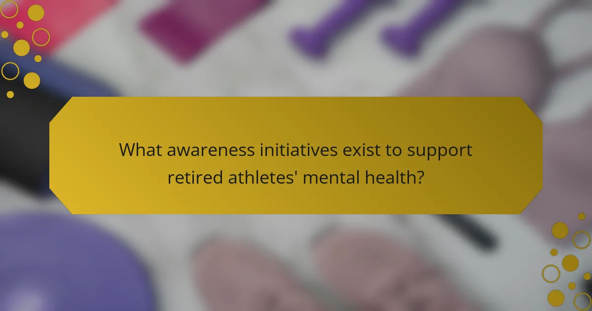 What awareness initiatives exist to support retired athletes' mental health?