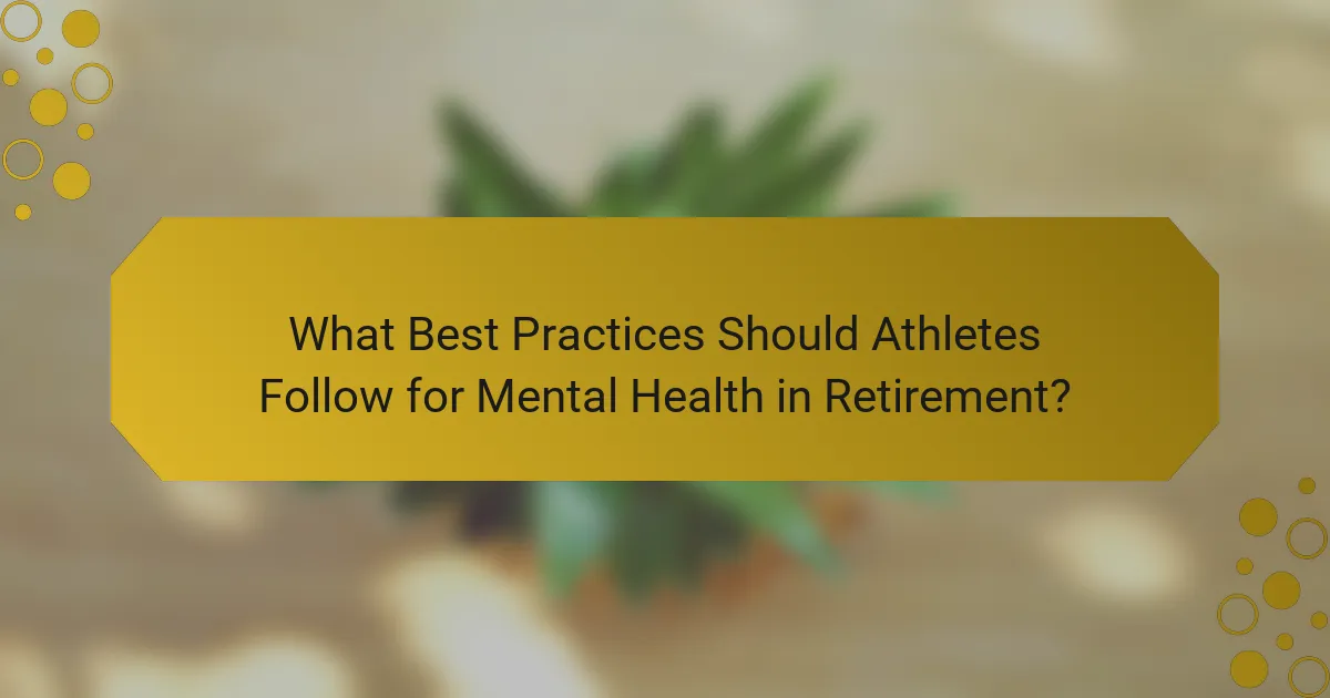 What Best Practices Should Athletes Follow for Mental Health in Retirement?