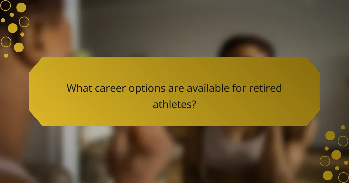 What career options are available for retired athletes?