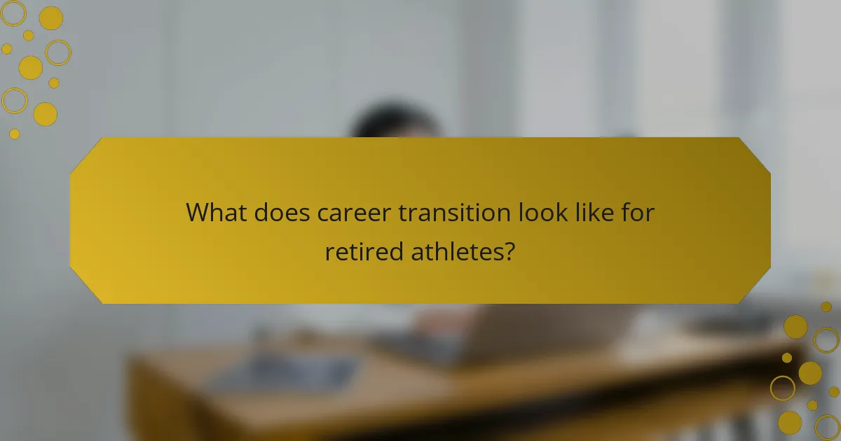 What does career transition look like for retired athletes?