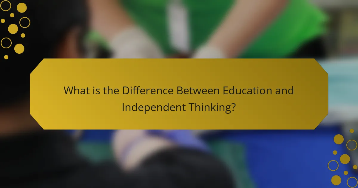 What is the Difference Between Education and Independent Thinking?