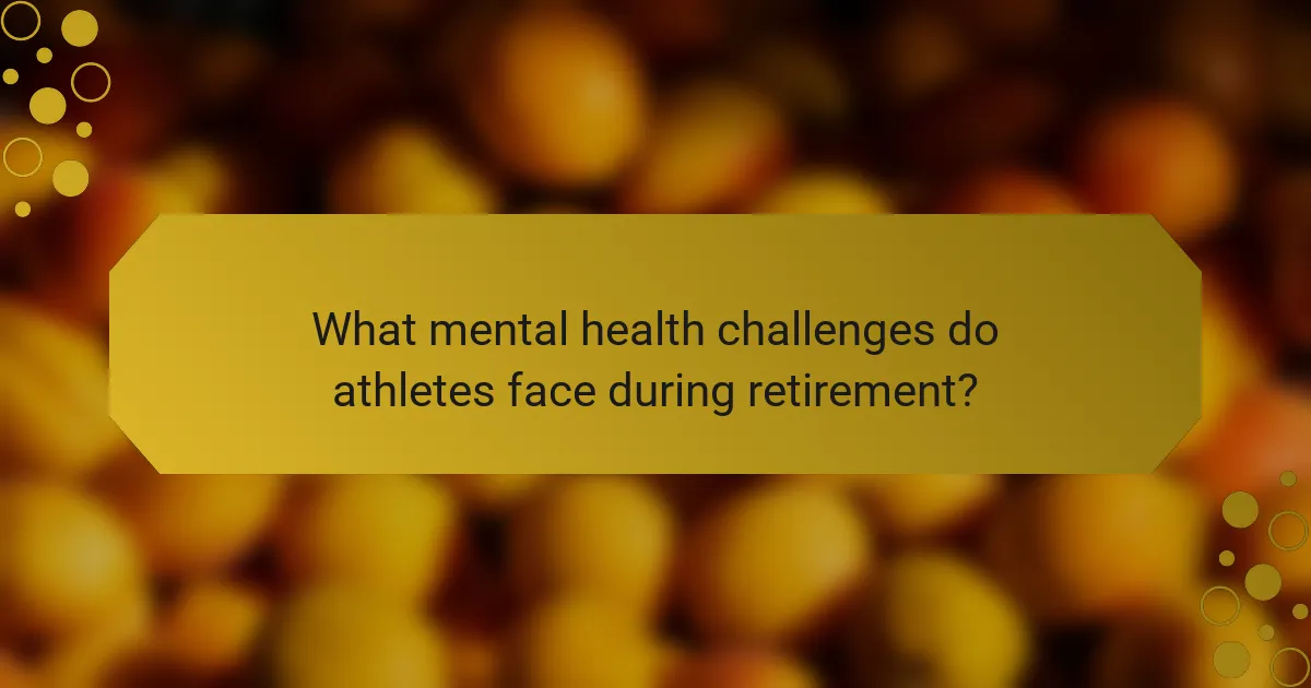 What mental health challenges do athletes face during retirement?