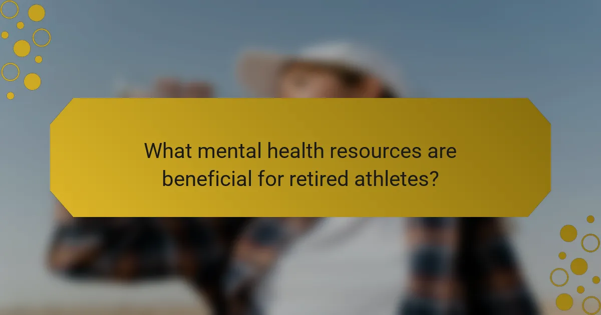 What mental health resources are beneficial for retired athletes?