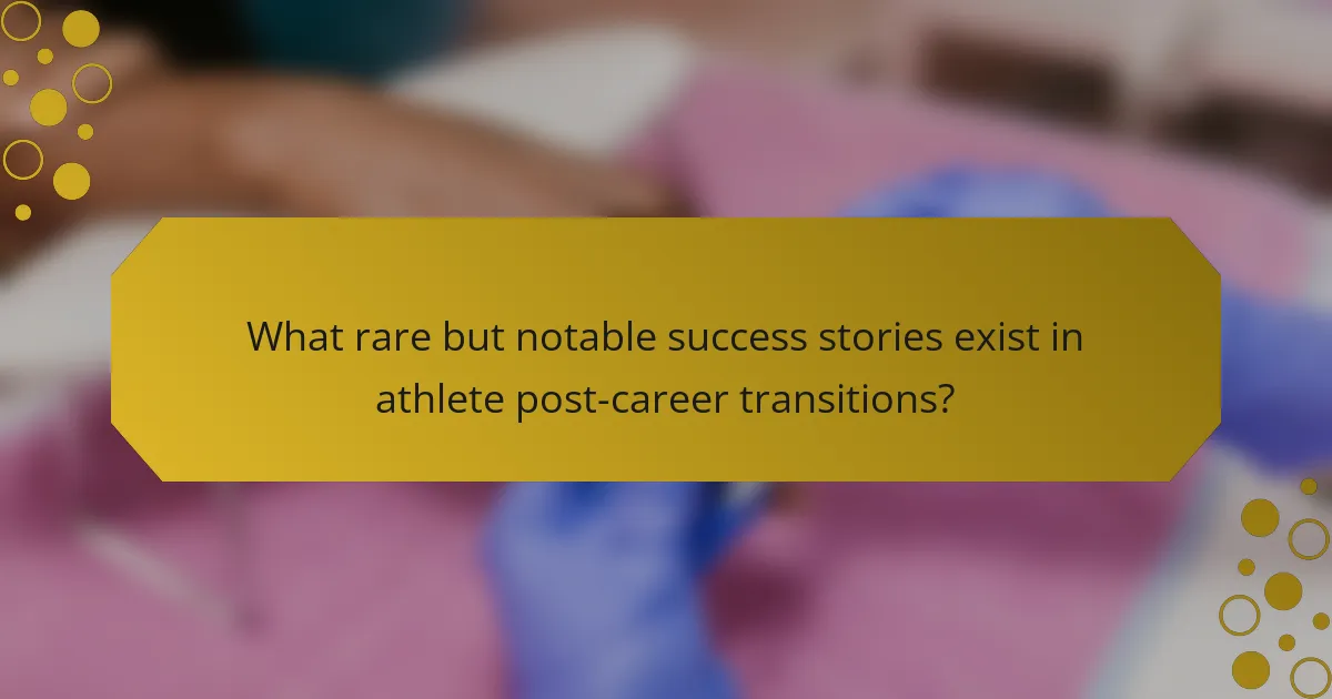 What rare but notable success stories exist in athlete post-career transitions?
