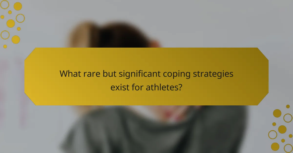 What rare but significant coping strategies exist for athletes?