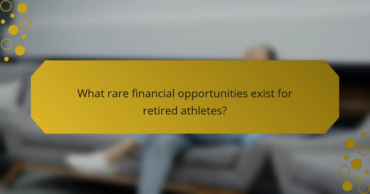 What rare financial opportunities exist for retired athletes?