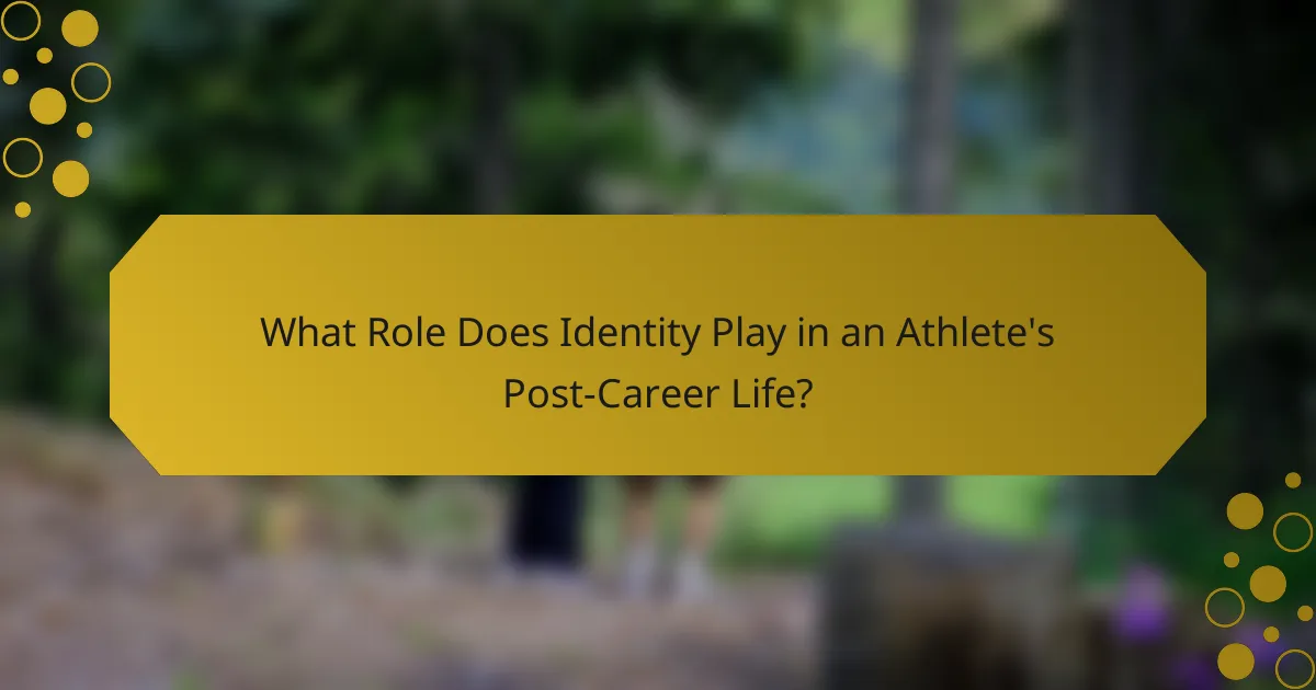 What Role Does Identity Play in an Athlete's Post-Career Life?