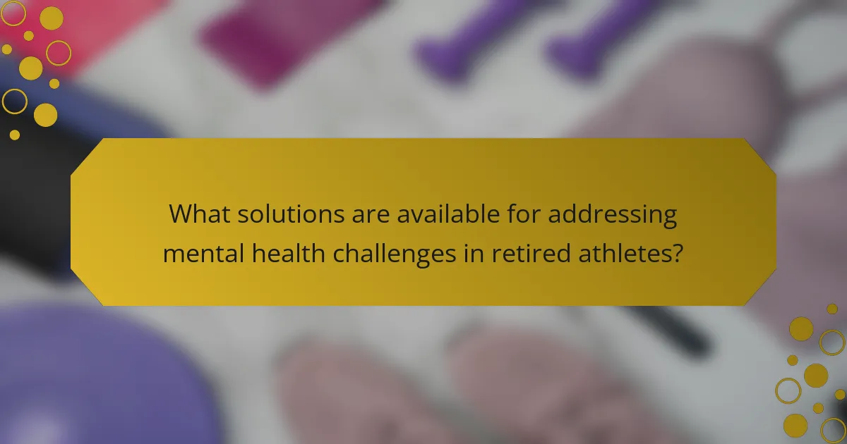 What solutions are available for addressing mental health challenges in retired athletes?
