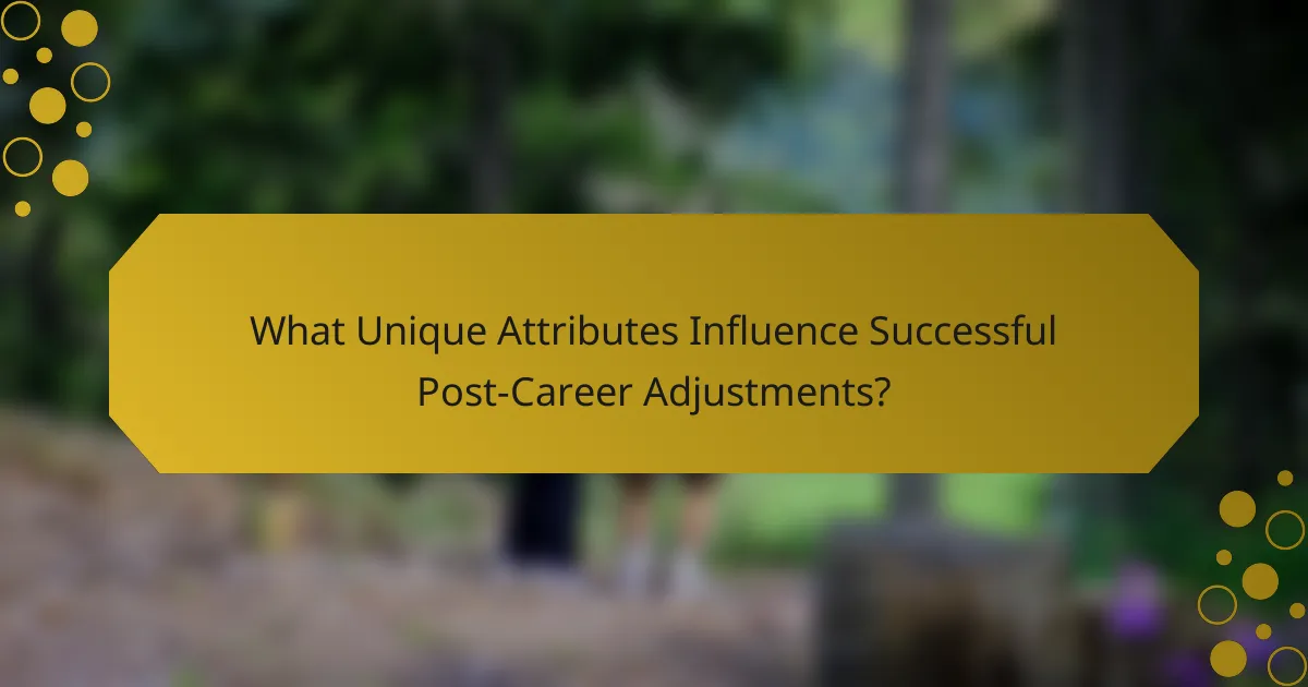 What Unique Attributes Influence Successful Post-Career Adjustments?