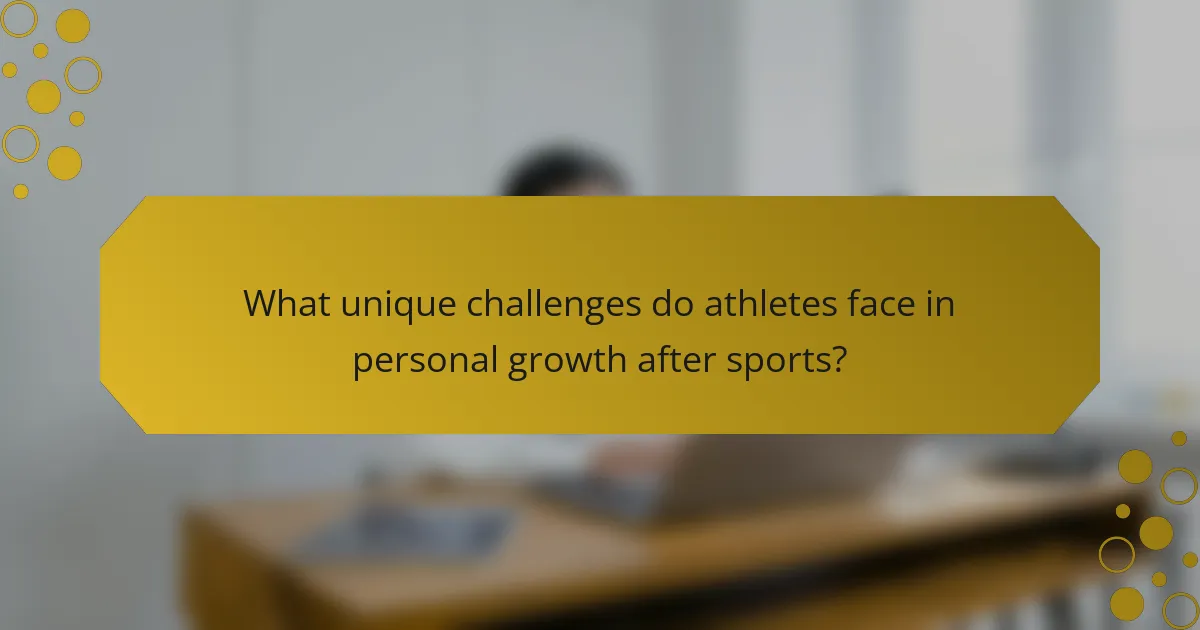 What unique challenges do athletes face in personal growth after sports?