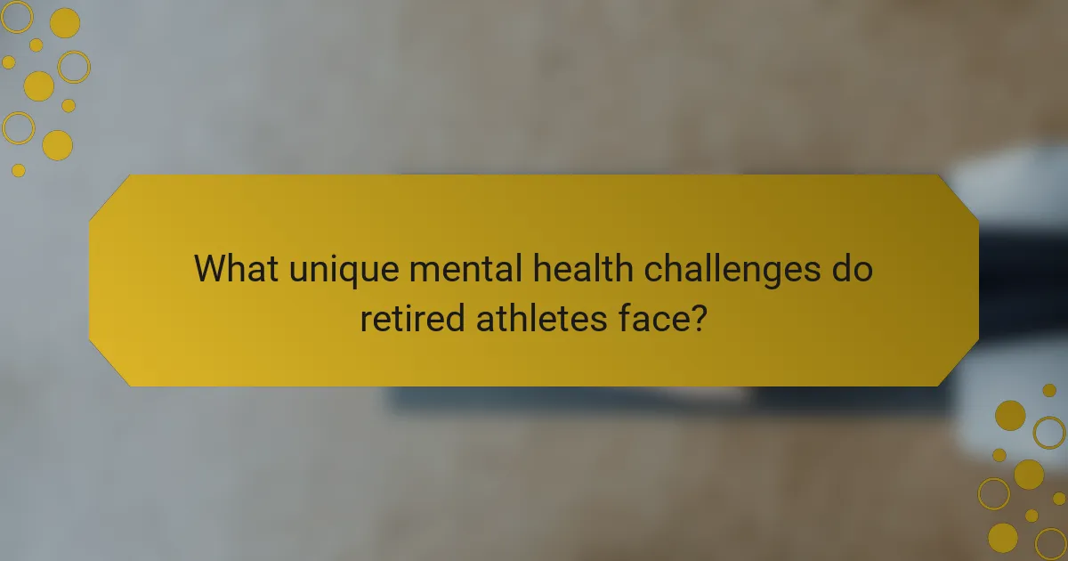 What unique mental health challenges do retired athletes face?
