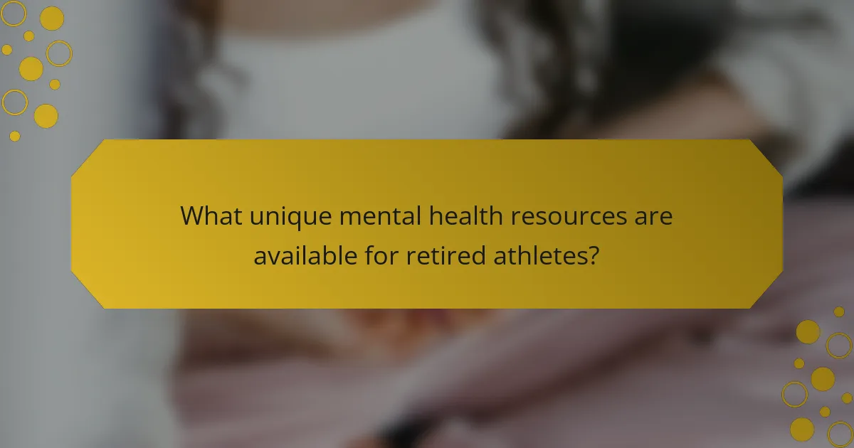 What unique mental health resources are available for retired athletes?