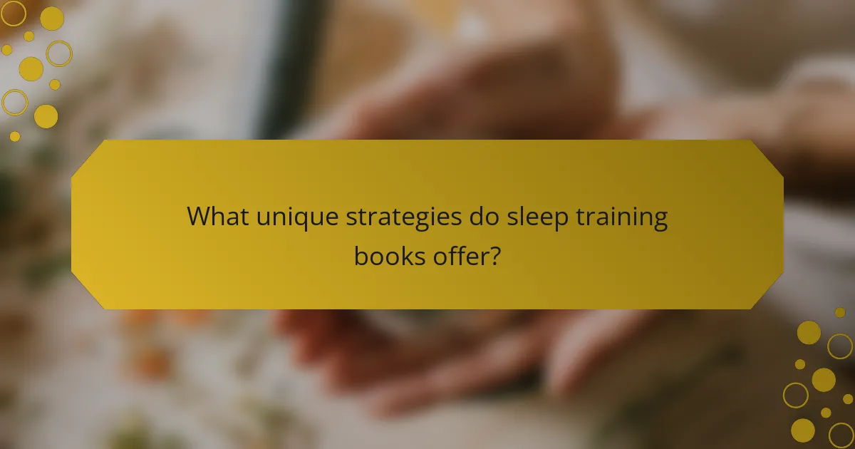 What unique strategies do sleep training books offer?