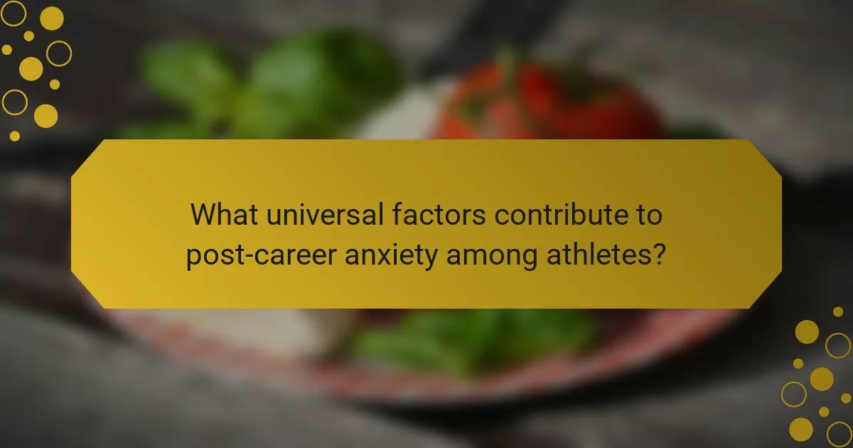 What universal factors contribute to post-career anxiety among athletes?
