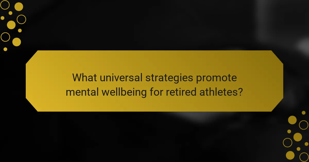 What universal strategies promote mental wellbeing for retired athletes?