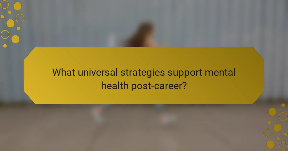 What universal strategies support mental health post-career?